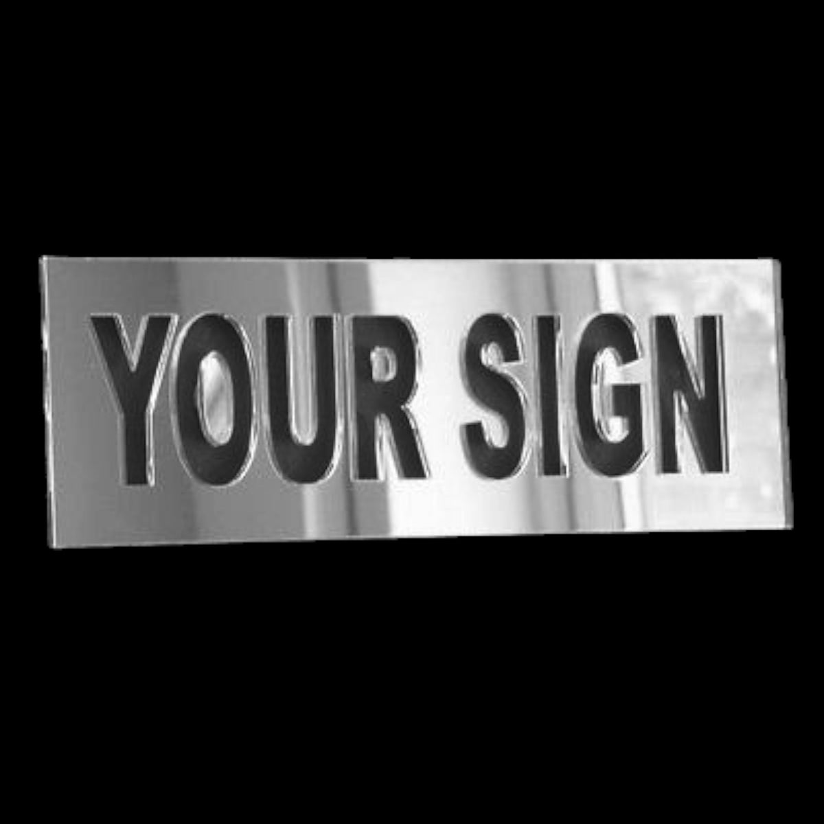 Rectangular silver mirror sign with cut-out text reading "YOUR SIGN".