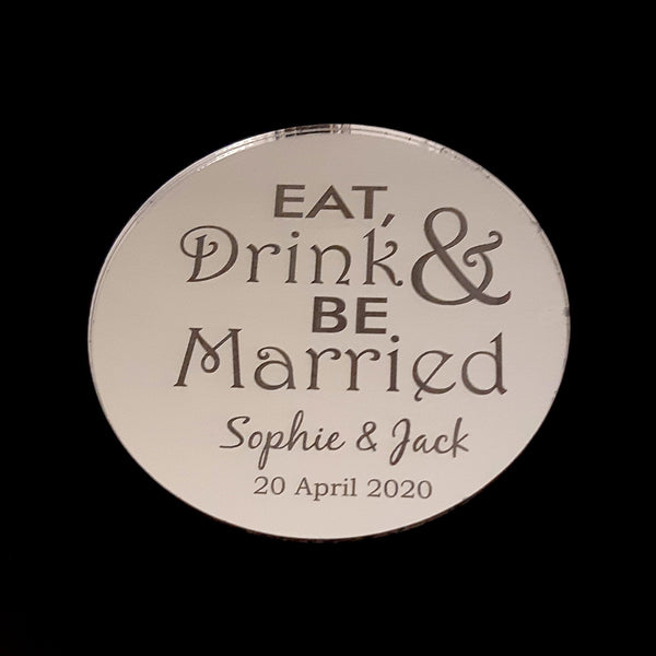 Eat, Drink & Be Married, Round Personalised Wedding Coasters Mirrored